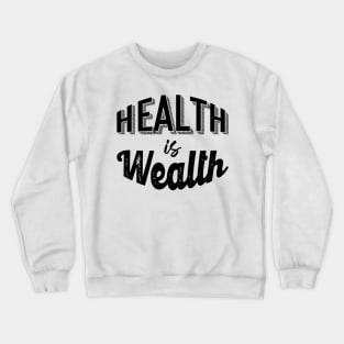 Green Health is Wealth Crewneck Sweatshirt